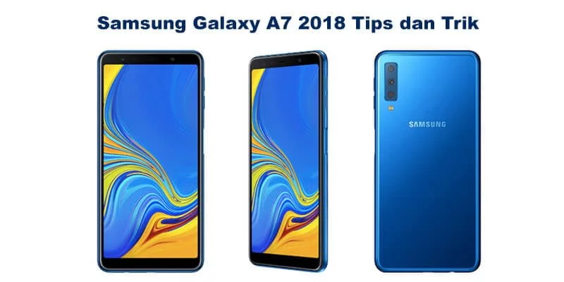 Samsung Galaxy A7 2018 Tips dan Trik